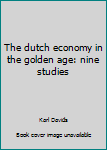 Paperback Bunko The dutch economy in the golden age: nine studies Book