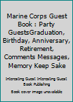 Marine Corps Guest Book : Party GuestsGraduation, Birthday, Anniversary, Retirement, Comments Messages, Memory Keep Sake