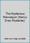 The Mysterious Mannequin (Nancy Drew Mysteries)