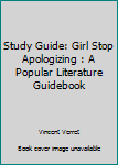 Study Guide: Girl Stop Apologizing : A Popular Literature Guidebook