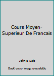 Hardcover Cours Moyen-Superieur De Francais Book