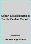 Paperback Urban Development in South-Central Ontario Book