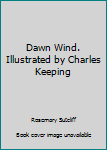 Unknown Binding Dawn Wind. Illustrated by Charles Keeping Book