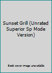 Hardcover Sunset Grill (Unrated Superior Sp Mode Version) Book