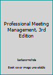 Paperback Professional Meeting Management, 3rd Edition Book