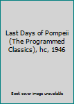 Hardcover Last Days of Pompeii (The Programmed Classics), hc, 1946 Book