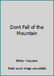 Dont Fall of the Mountain