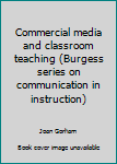 Unknown Binding Commercial media and classroom teaching (Burgess series on communication in instruction) Book