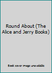 Round About (The Alice and Jerry Books)