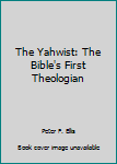 Hardcover The Yahwist: The Bible's First Theologian Book