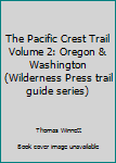 Paperback The Pacific Crest Trail Volume 2: Oregon & Washington (Wilderness Press trail guide series) Book