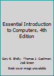 Paperback Essential Introduction to Computers, 4th Edition Book