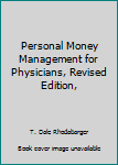 Hardcover Personal Money Management for Physicians, Revised Edition, Book