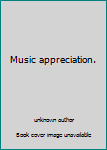 Unknown Binding Music appreciation. Book