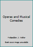 Hardcover Operas and Musical Comedies Book