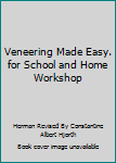 Hardcover Veneering Made Easy. for School and Home Workshop Book