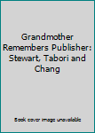 Hardcover Grandmother Remembers Publisher: Stewart, Tabori and Chang Book