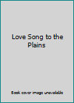 Hardcover Love Song to the Plains Book
