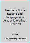 Spiral-bound Teacher's Guide Reading and Language Arts Academic Workout Grade 10 Book