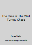 Paperback The Case of The Wild Turkey Chase Book
