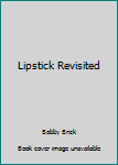 Lipstick Revisited