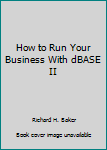 Paperback How to Run Your Business With dBASE II Book