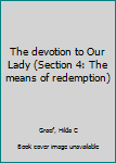 The devotion to Our Lady (Section 4: The means of redemption)