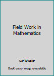 Hardcover Field Work in Mathematics Book