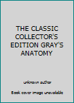 Unknown Binding THE CLASSIC COLLECTOR'S EDITION GRAY'S ANATOMY Book
