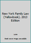 Paperback New York Family Law (Yellowbook), 2013 Edition Book