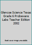 Hardcover Glencoe Science Texas Grade 6 Probeware Labs Teacher Edition 2002 Book