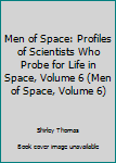 Hardcover Men of Space: Profiles of Scientists Who Probe for Life in Space, Volume 6 (Men of Space, Volume 6) Book