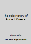 Hardcover The Folio History of Ancient Greece Book