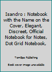 Paperback Isandro : Notebook with the Name on the Cover, Elegant, Discreet, Official Notebook for Notes, Dot Grid Notebook, Book