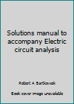 Hardcover Solutions manual to accompany Electric circuit analysis Book