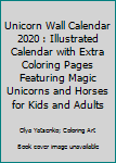 Paperback Unicorn Wall Calendar 2020 : Illustrated Calendar with Extra Coloring Pages Featuring Magic Unicorns and Horses for Kids and Adults Book