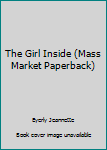 Paperback The Girl Inside (Mass Market Paperback) Book