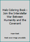 Paperback Halo Coloring Book : Join the Interstellar War Between Humanity and the Covenant Book