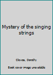 Hardcover Mystery of the singing strings Book