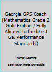 Paperback Georgia GPS Coach (Mathematics Grade 2, Gold Edition / Fully Aligned to the latest Ga. Performance Standards) Book