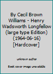 By Cecil Brown Williams - Henry Wadsworth Longfellow (large type Edition) (1964-06-16) [Hardcover]