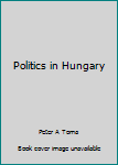 Hardcover Politics in Hungary Book