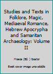 Hardcover Studies and Texts in Folklore, Magic, Mediaeval Romance, Hebrew Apocrypha and Samaritan Archaeology: Volume II Book