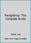 Paperback Paragliding: The Complete Guide Book