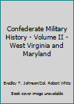Confederate Military History - Volume II - West Virginia and Maryland