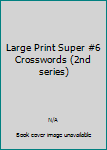 Paperback Large Print Super #6 Crosswords (2nd series) Book
