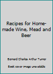 Paperback Recipes for Home-made Wine, Mead and Beer Book