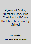 Unknown Binding Hymns of Praise, Numbers One, Two Combined. (1&2)for the Church & Sunday School Book
