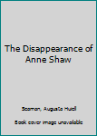 Library Binding The Disappearance of Anne Shaw Book