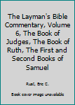 Hardcover The Layman's Bible Commentary, Volume 6, The Book of Judges, The Book of Ruth, The First and Second Books of Samuel Book